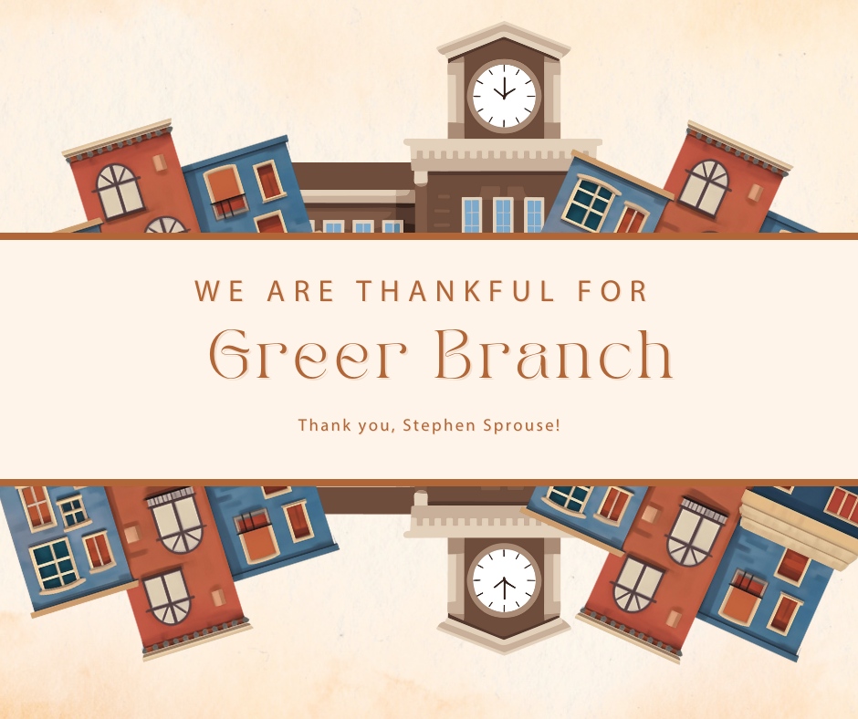 Today, we are thankful for the Greer branch! Thank you, Stephen Sprouse and all, for everything y'all do for W.P. Law.