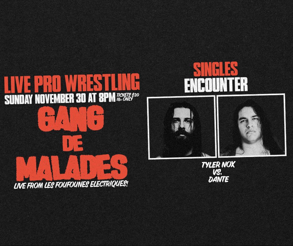 We have another match announcement for Sunday at <a href="/LesFoufs/">FoufounesÉlectriques</a>!

<a href="/nylertox/">TYLER NOX</a> (the man who may or may have not attacked and injured Keven Gray) will take on DANTE.

Let’s just say he did attack Keven Gray.  If he did, stepping into the ring with DANTE is sort of karma, right?