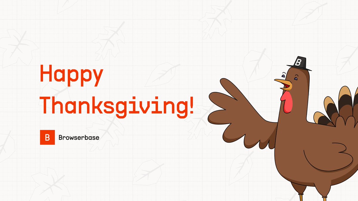 browserbase's tweet image. Happy Thanksgiving from the Browserbase Team!

We&apos;re super grateful for all of our users and customers.