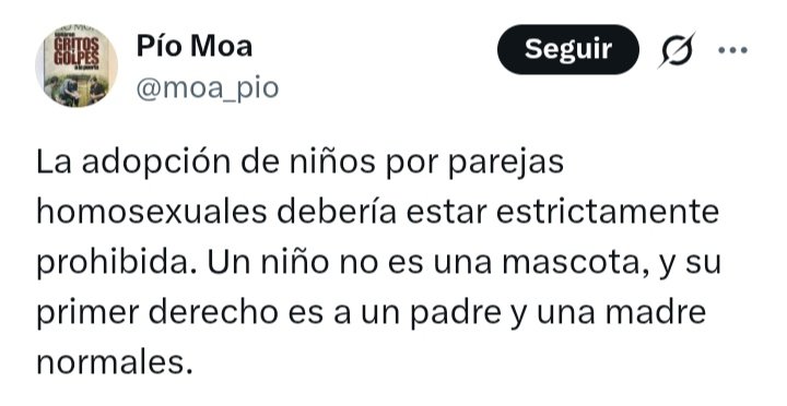 "Un niño no es una mascota" 
E visto parejas hetero que solo tienen hijos por puro capricho, sufren maltrato y no son valorados como se debe.