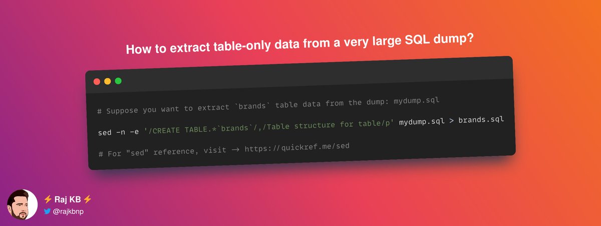 rajkbnp's tweet image. 💡#Linux #MySQL #DBA Tips 📝

🙋♂️ How to extract table-only data from a very large SQL dump?

👉Just use the magic of the &quot;sed&quot; command (see below)