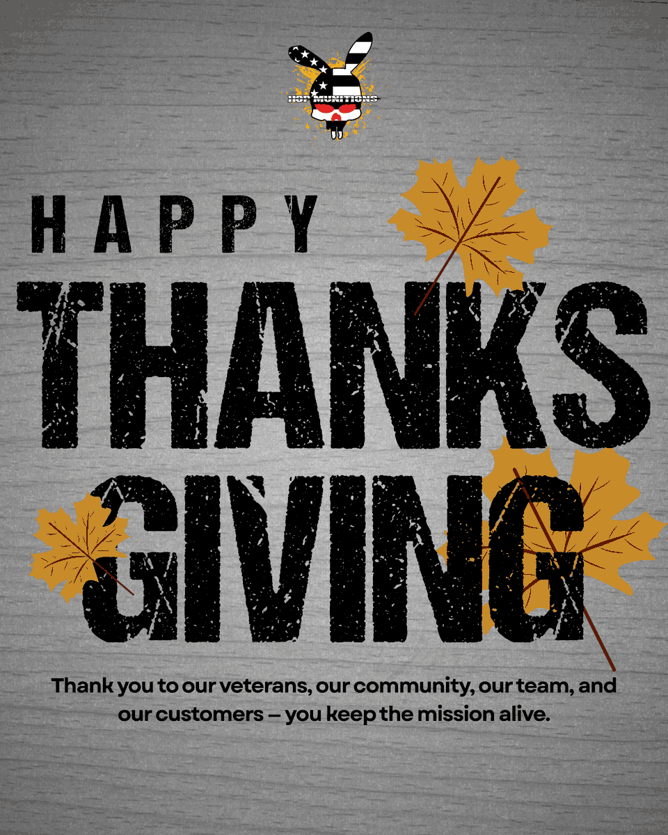 Happy Thanksgiving from HOP Munitions 🦃

Enjoy the day with the people who matter most — we’re grateful for this community every single day.

And keep an eye out… our Black Friday deals drop tomorrow. 👀

#HOPMunitions #HappyThanksgiving #BlackFriday2025