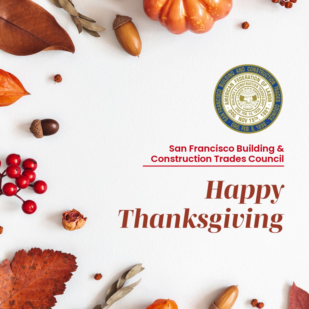Happy Thanksgiving. We are grateful for strong unions and our hardworking members! #sftrades #webuildSF