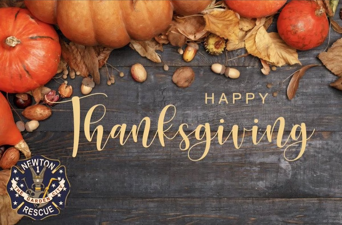Happy Thanksgiving...
From all of us at Newton Rescue 1...