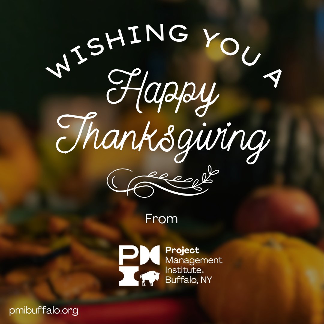 🦃 Happy Thanksgiving from PMI Buffalo!

As we gather with family and friends, we want to take a moment to express our gratitude to our incredible members, volunteers, and partners who make our community thrive.

#Thanksgiving #Gratitude #PMIBuffalo