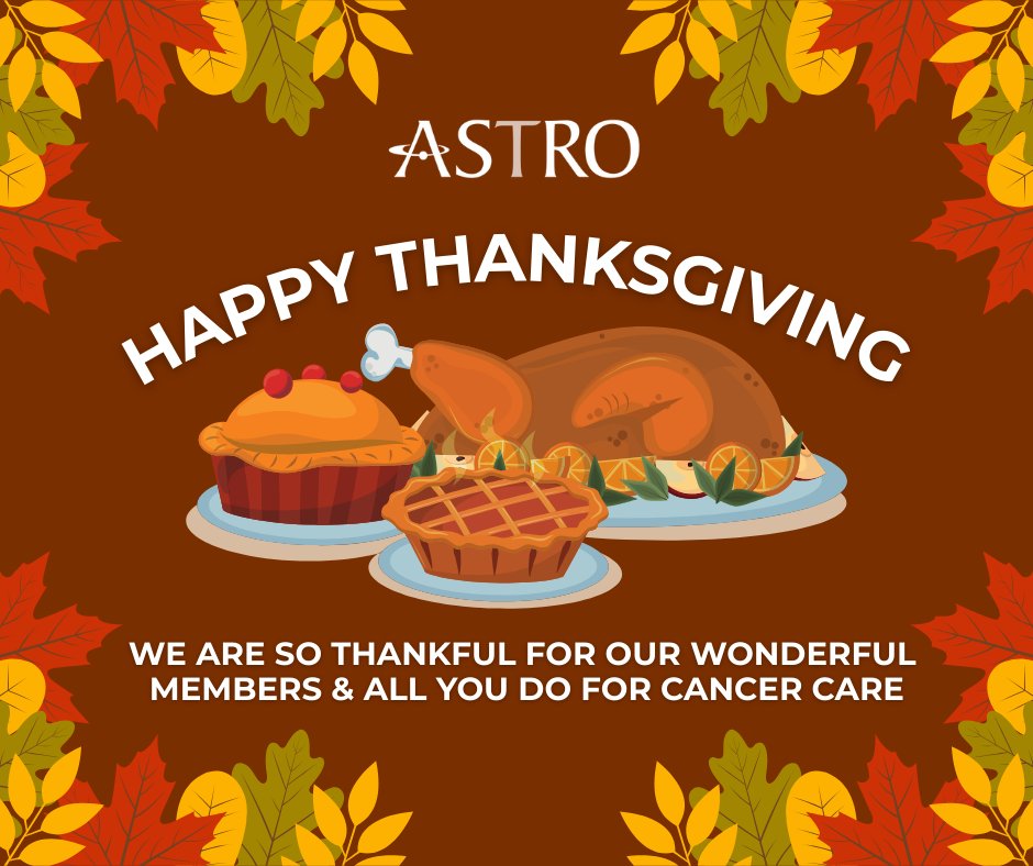 ASTRO_org's tweet image. Happy Thanksgiving from all of us at ASTRO! We are so thankful for our wonderful members &amp;amp; all that you do for cancer care. #RadOnc #MedPhys #RadBio