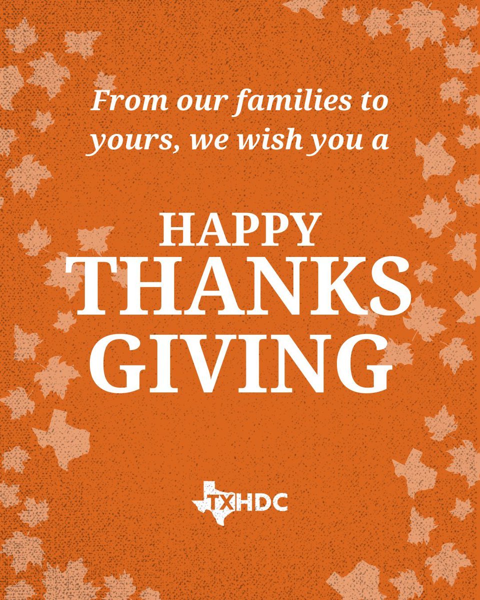 TexasHDC's tweet photo. This Thanksgiving, we’re grateful for you, the everyday Texans who keep showing up for one another.

We're wishing you a day of gratitude and relaxation. #txlege https://t.co/dCa84PDiDx