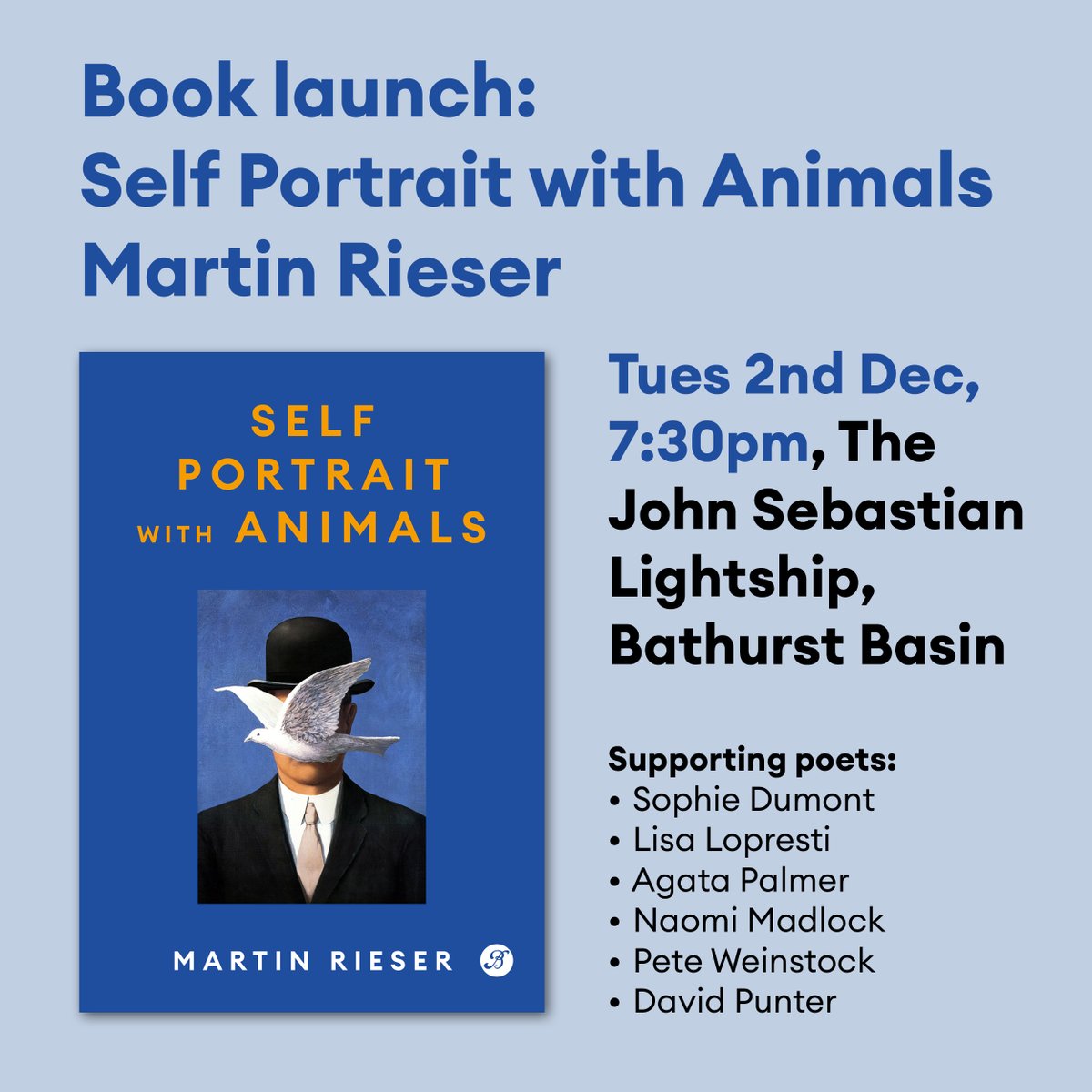 BOOK LAUNCH: 
Self Portrait with Animals
Martin Rieser

7:30pm, Tuesday 2nd December
The John Sebastian Lightship, Bathurst Basin

Supporting poets include: Sophie Dumont, Lisa Lopresti, Agata Palmer, Naomi Madlock, Pete Weinstock, and David Punter.