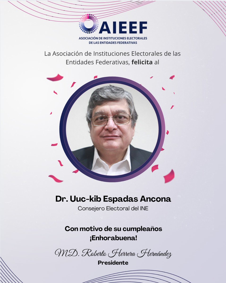 La <a href="/AIEEFMX/">AIEEF</a> , felicita al Consejero Electoral del <a href="/INEMexico/">@INEMexico</a>, Dr.  Dr. Uuc-Kib Espadas Ancona 
-<a href="/Uuckib/">Uuc-kib Espadas A.</a>- con motivo de su cumpleaños  🎂 .

¡Enhorabuena y reciba nuestros mejores deseos, en este día tan especial!