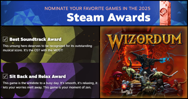The Steam Awards are coming!! 

If you want to support Wizordum further, you can give your vote for:

"Best Soundtrack🎶"  or  "Sit Back And Relax ☺" award 

We really appreciate your support, mages! 🧙‍♂️