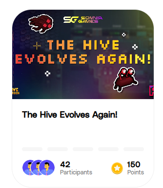 New Quest <a href="/Somnia_Network/">Somnia</a> The Hive Evolves Again!
You need: 
-Unlock the Second Map
-Unlock the Third Map
-Reach Level 5
-Reach Level 7
-Reach Level 10
to collect 150 point. Let's play with me