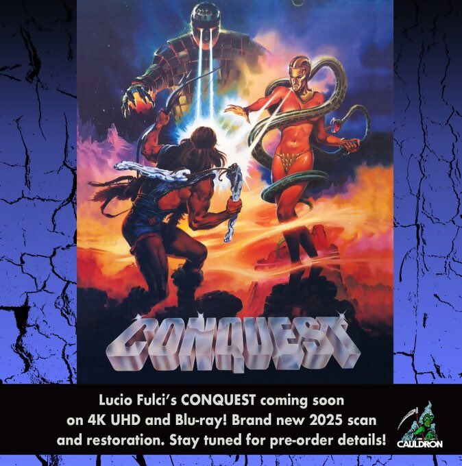 Coming soon to 4K UHD from Cauldron Films 

Lucio Fulci’s “Conquest” (1983) 4K UHD 

From a brand new 2025 4K scan and restoration, in both English and Italian language, and absolutely loaded with extras + soundtrack CD!”

MORE INFO TBA

#LucioFulci #Conquest  #Bluray