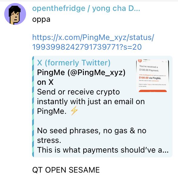 OPEN SESAME <a href="/PingMe_xyz/">PingMe</a> 

Disclaimer: He’s in my apartment and made me post this.
“Ping me” comments were not voluntary.
BUT Messenger-level crypto payments = bullish