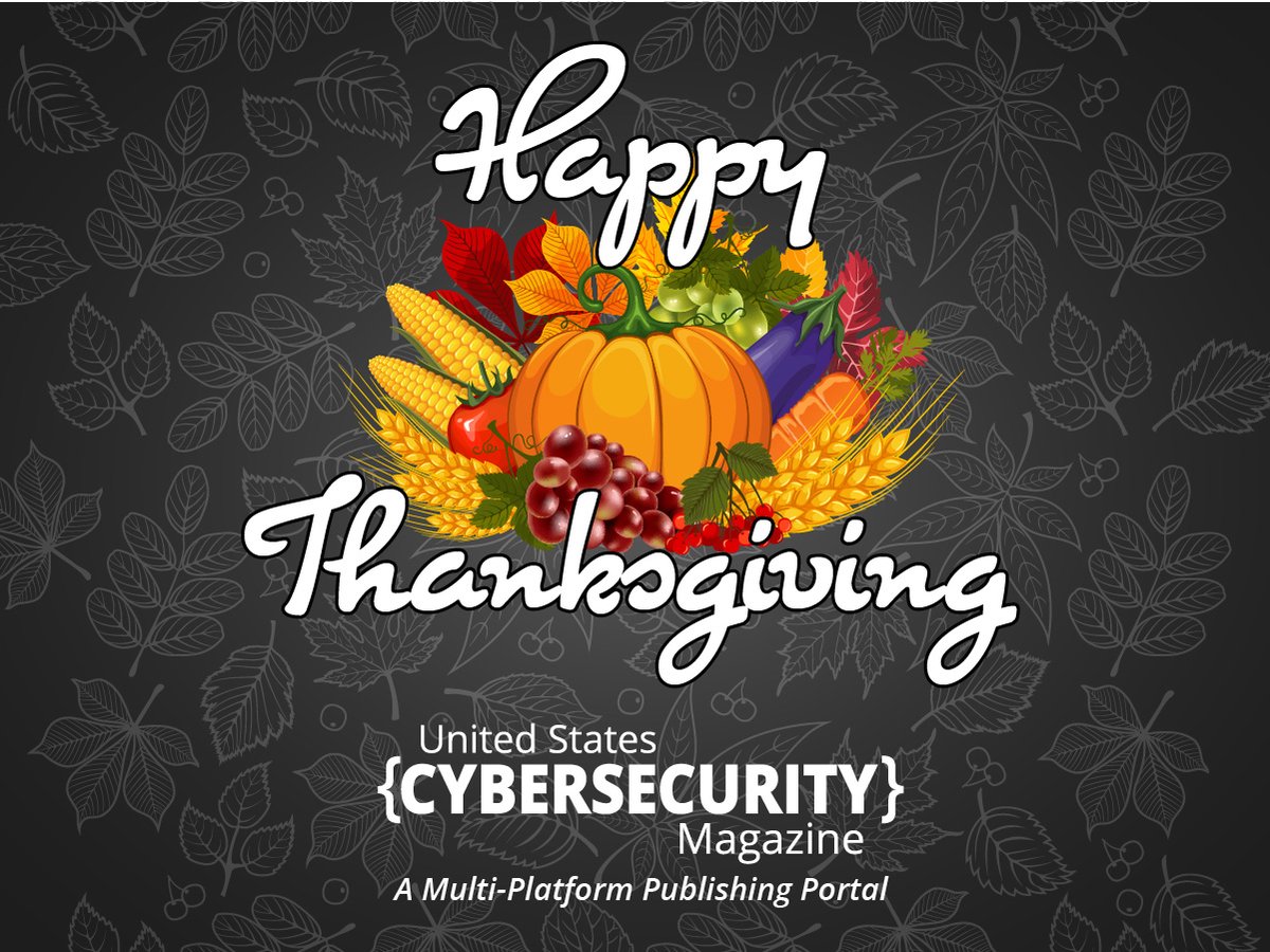 From the entire team at United States Cybersecurity Magazine, we pray you have a Happy Thanksgiving.  Thank you for your dedication and service in protecting the digital frontiers of the United States of America.  May your Thanksgiving be filled with peace and gratitude.