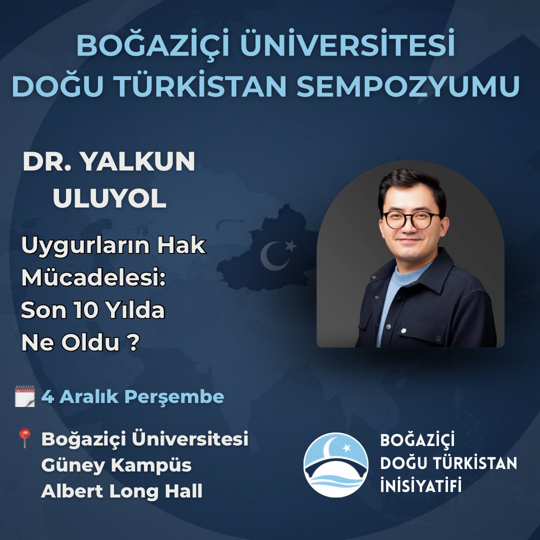 bogazicidt's tweet photo. BOĞAZİÇİ ÜNİVERSİTESİ DOĞU TÜRKİSTAN SEMPOZYUMU

🎙️ Dr. Yalkun Uluyol - “Uygurların Hak Mücadelesi: Son 10 Yılda Ne Oldu?”

🗓️ 4 Aralık 2025, Perşembe

📍 Albert Long Hall https://t.co/knUpnkiI5t