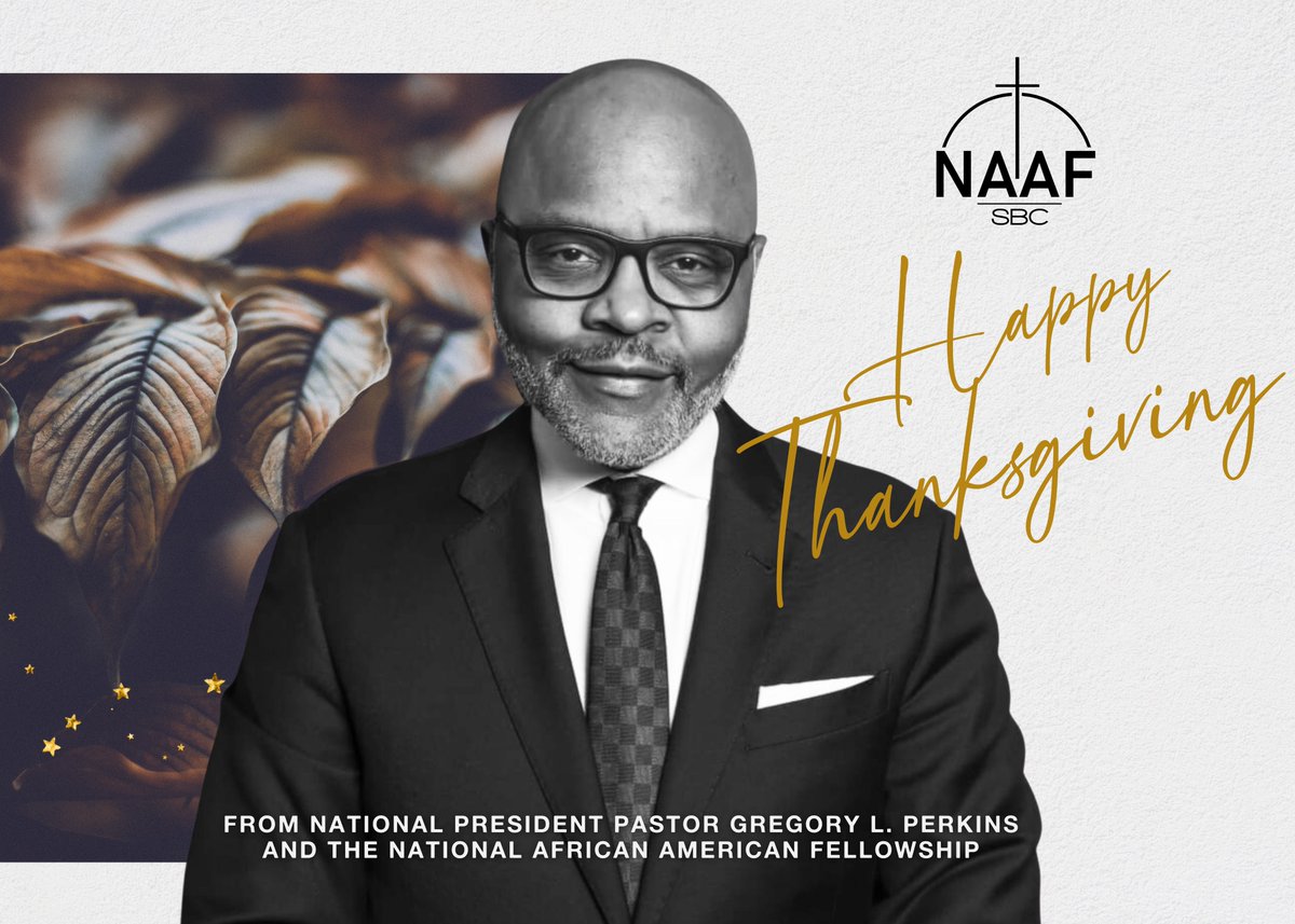 Happy Thanksgiving from National President, Pastor Gregory Perkins and the National African American Fellowship! #naaf #naafsbc #sbc #forwardtogether #bettertogether #naaftogether