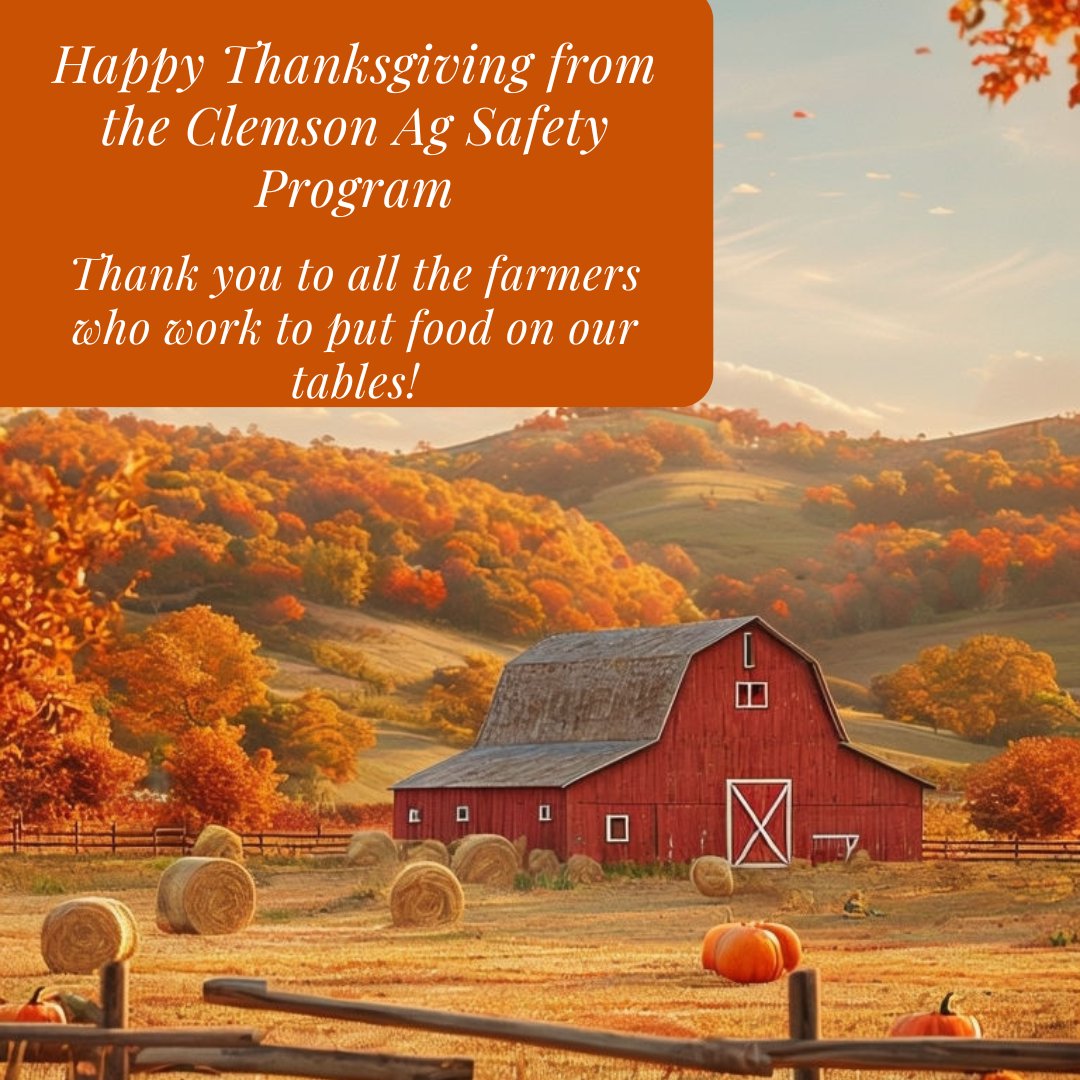 The Clemson Ag Safety Program would like to wish everyone a happy and healthy Thanksgiving! Thank you to all the farmers who work tirelessly to provide food for all of us!