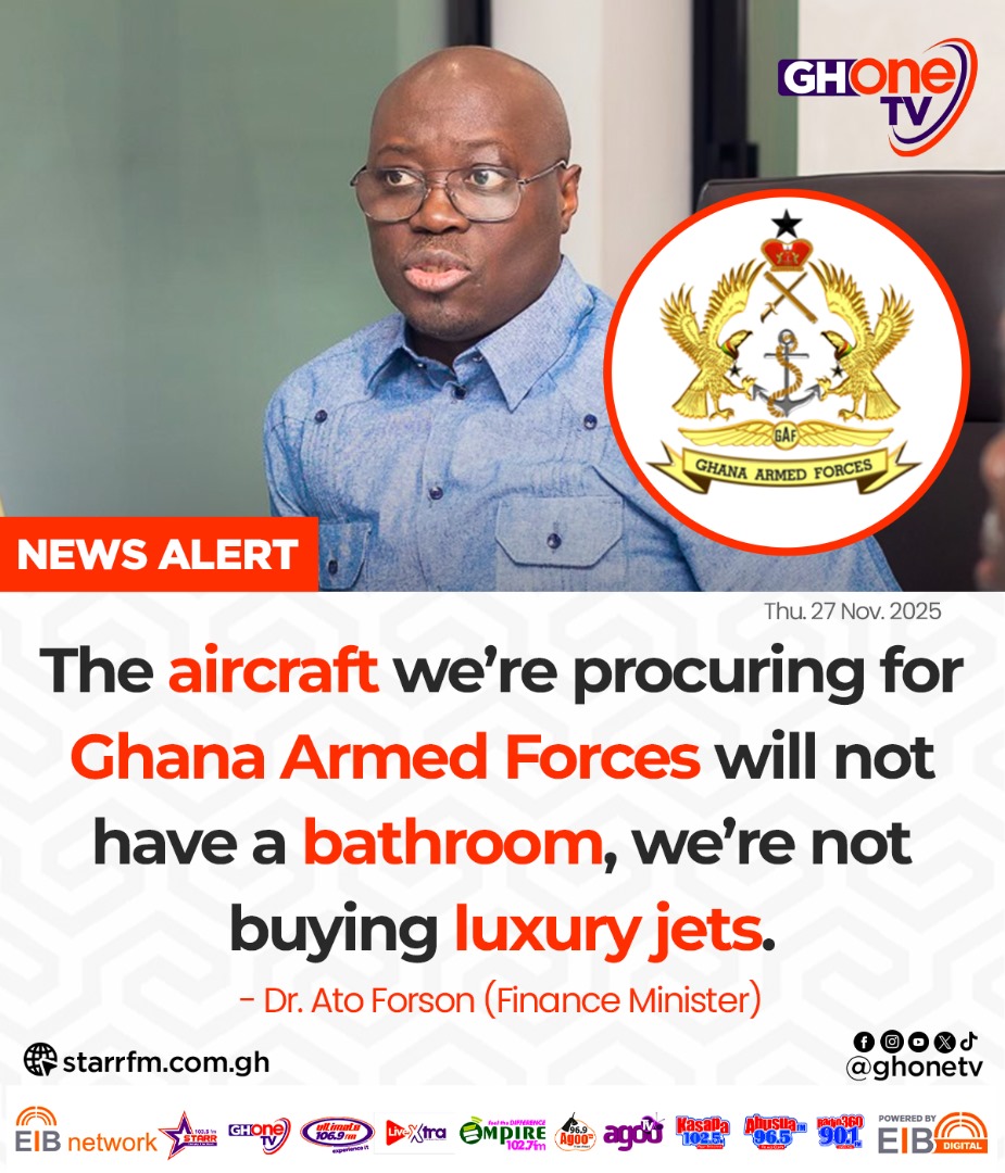 ghonetv's tweet image. The aircraft we’re procuring for Ghana Armed Forces will not have a bathroom... - Dr. Ato Forson (Finance Minister) 

#GHOneNews #EIBNetwork 
#GHOneTV #NewsAlert