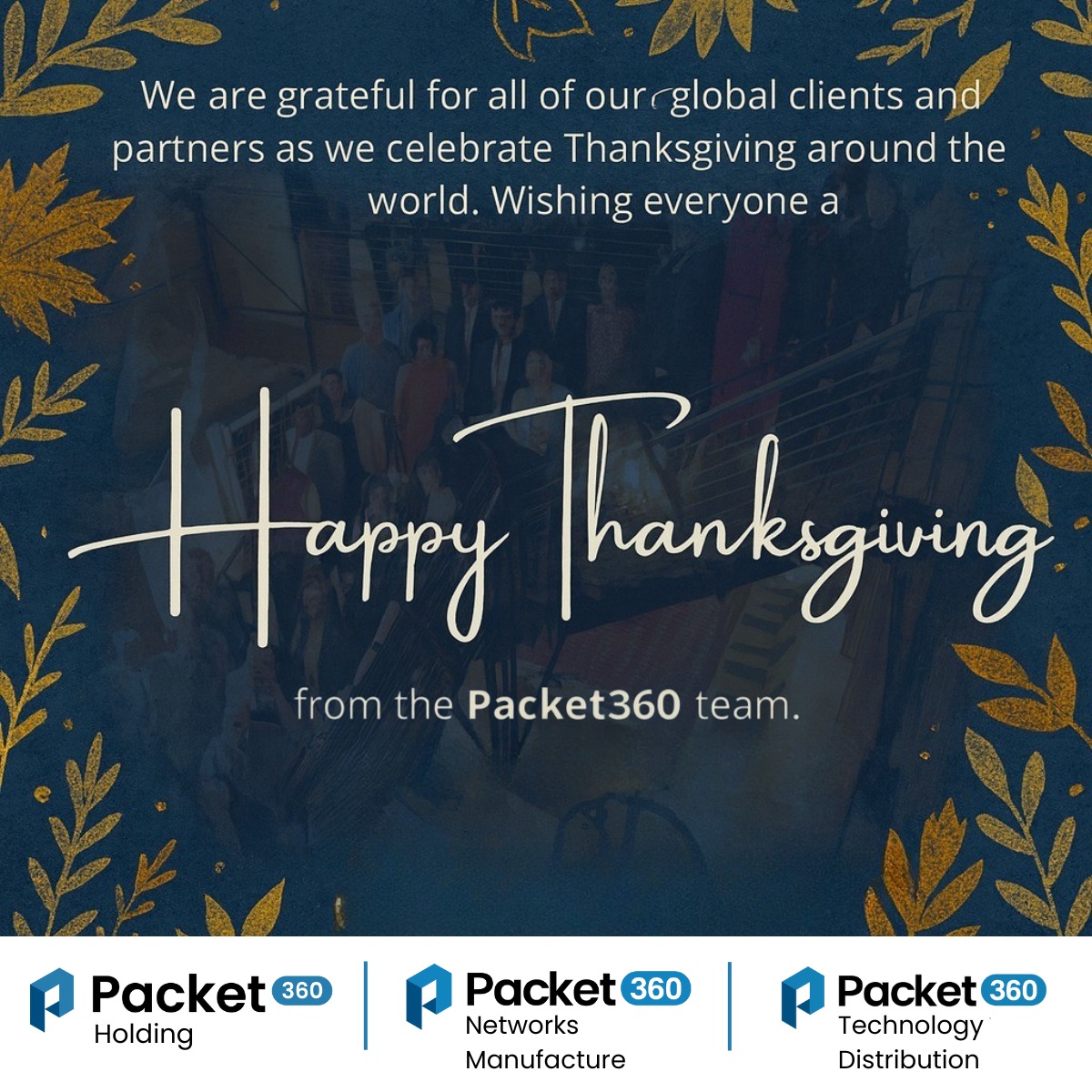 Happy Thanksgiving to our Global Client &amp; Partners

As we close out another challenging year, we want to extend our appreciation to all partners across Packet 360 Holding, Packet 360 Networks Manufacturing, and Packet 360 Technologies Distribution.

#ghulamishaqabbasi