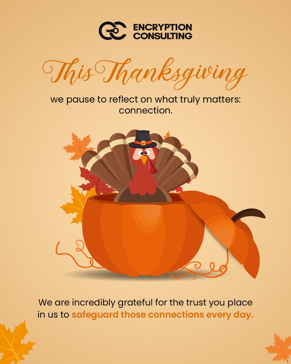 encryptioncons's tweet image. Happy Thanksgiving from the entire team at Encryption Consulting LLC!  🦃✨
 
We&apos;re all putting our laptops aside today to pause and say thank you. We are truly grateful for the trust you put in us every day to help secure your digital world. To our clients, partners, and…