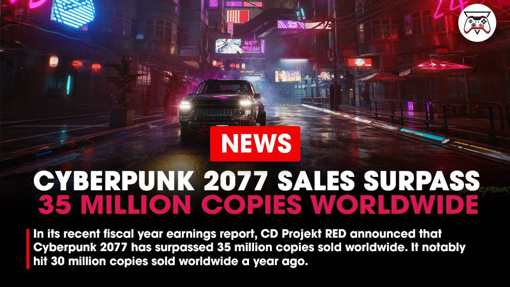 In its third-quarter fiscal year earnings report, CD Projekt RED announced that Cyberpunk 2077 has surpassed 35 million copies sold worldwide. It notably hit 30 million copies sold worldwide exactly a year ago.

Link - bit.ly/3Ku2lDD
#Cyberpunk2077 #CDProjektRed