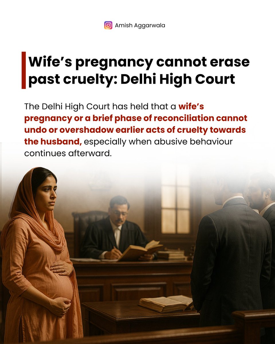 AmishAggarwala's tweet image. Wife’s pregnancy cannot erase past cruelty: Delhi High Court

The Delhi High Court has held that a wife’s pregnancy or a brief phase of reconciliation cannot undo or overshadow earlier acts of cruelty towards the husband, especially when abusive behaviour continues afterward.…