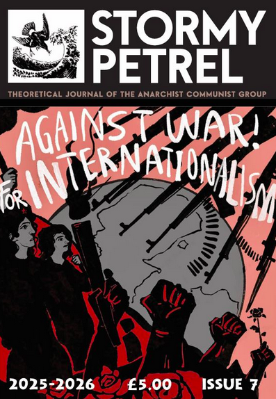 New issue of Stormy Petrel.
The theoretical journal of the Anarchist Communist Group.
Articles on anti-militarism, Palestine, the global situation, workplace organising, syndicalism, the NHS, and anarcho-primitivism by Brian Morris. Plus reviews.
Info⬇️ 
anarchistcommunism.org/product/stormy…