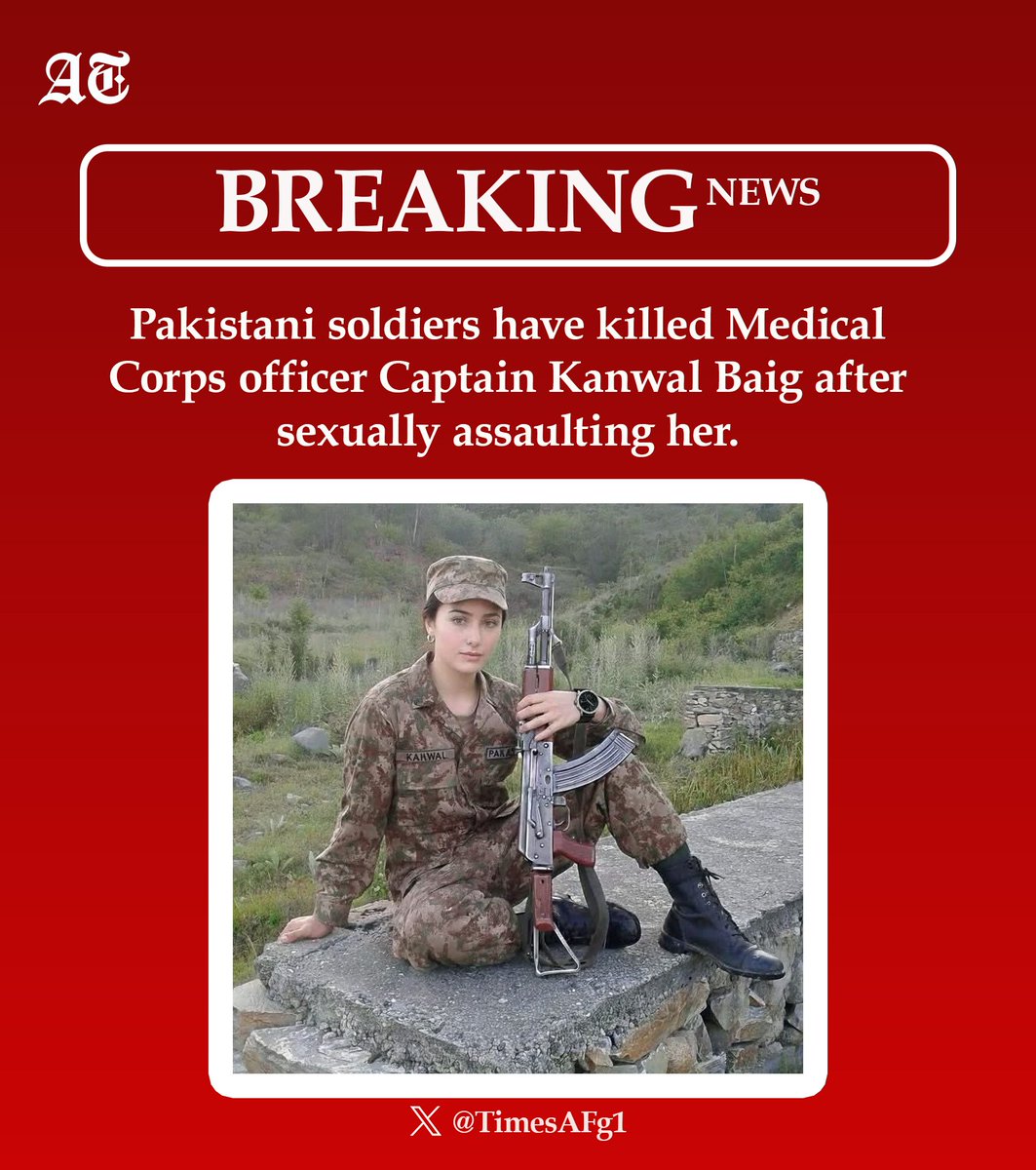 #BREAKING 🚨
Pakistani soldiers have raped and killed Captain Kanwal Baig, a medical corps officer.
 Two days ago, near the Pakistan–Afghanistan border, she was assaulted by her own colleagues and later brutally shot dead. She was a resident of Matkial village in Rawalpindi.