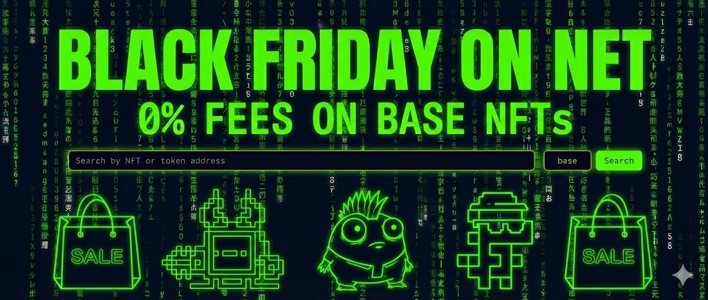 🟩 Black Friday Sale starts now on Net 🟩

For the next 7 days, trading <a href="/base/">Base</a> NFTs on Net has 0% fees

New listings, offers, private listings, sales — all zero fees

Net is now the cheapest place to trade NFTs on <a href="/base/">Base</a> 

Info below