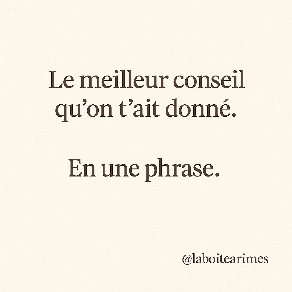 laboitearimes's tweet image. Le meilleur conseil qu’on t’ait donné. En une phrase.

#meilleurconseil #lifelesson
