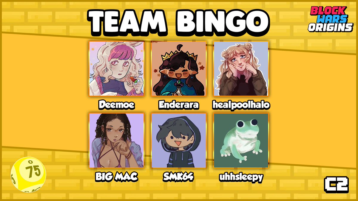 What's the number? This whole team! BINGO!

📢Announcing <a href="/Deemo_e/">moe | ❄️comms open!🎗️</a> <a href="/enderara/">z!</a> <a href="/healpoolhalo/">☆ grace ☆</a> <a href="/MCBIGMACPLAYZ/">Obi</a> <a href="/SMK64_/">SMK64🎗</a> and <a href="/uhhsleepy_/">sleepy</a> on Team Bingo!📢

Watch them pull the winning numbers in Block Wars Origins Chaos 2 on December 6th at 2 P.M. ET!