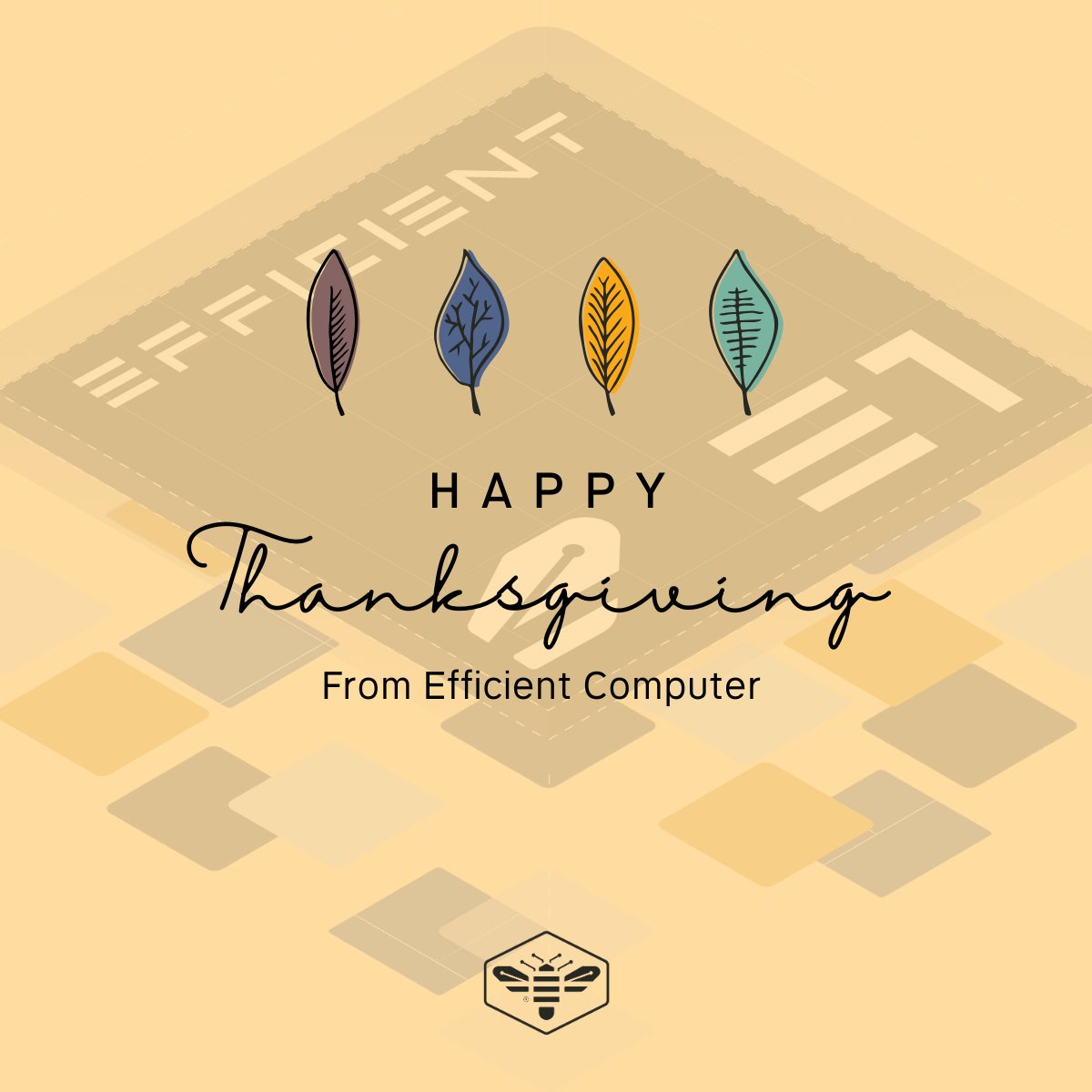 efficient_hq's tweet image. This Thanksgiving, we’re thankful for everyone helping to shape the next generation of energy-efficient computing. 

Happy Thanksgiving from Efficient Computer!