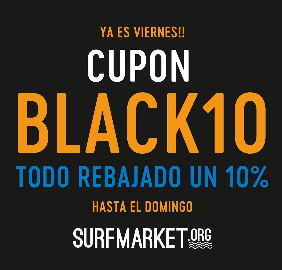 Comienza el Black Friday! Usa el cupón: BLACK10  y consigue 10% de descuento en toda la tienda. Oferta disponible hasta el domingo 30. Aprovecha este descuento para realizar tus compras. #surfmarket