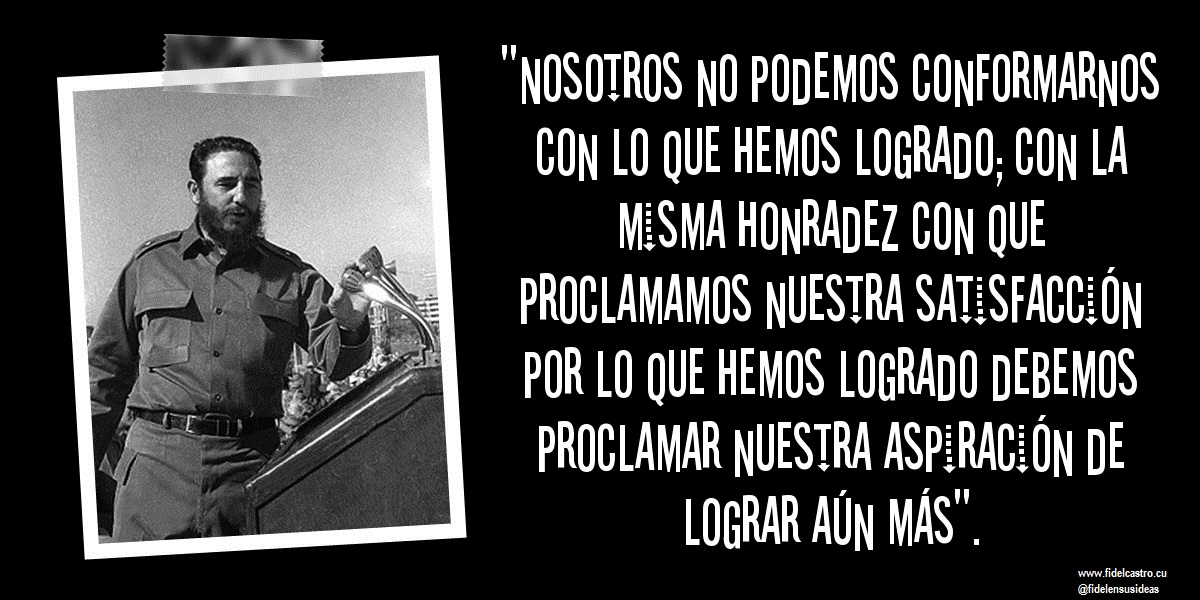 🎙 #FidelCastro “Nosotros no podemos conformarnos con lo que hemos logrado; con la misma honradez con que proclamamos nuestra satisfacción por lo que hemos logrado debemos proclamar nuestra aspiración de lograr aún más”.

fidelcastro.cu
#100AñosConFidel #Revolución