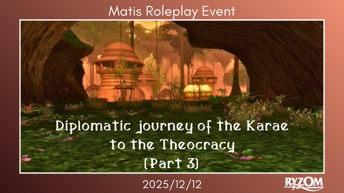 [#Event] Karae's diplomatic journey to the Theocracy (Part 3) (2025-12-12)

Synopsis: Third part of the Karae's journey and meeting with some leaders of the Theocracy. Elements of Zorai and Matis culture will be highlighted...

#ryzom #liveevent