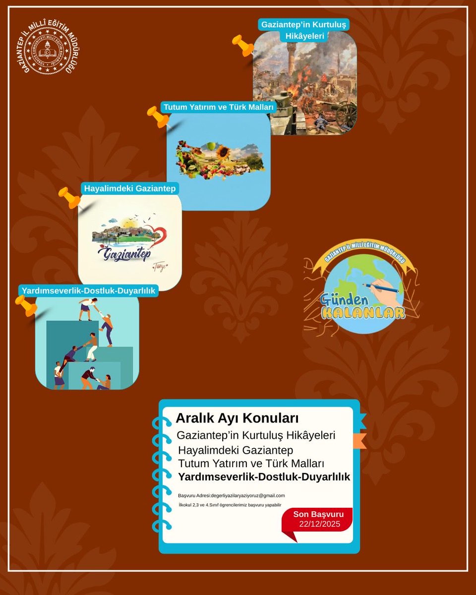 📚 GÜNDEN KALANLAR PROJESİ

Aralık ayında öğrencilerimiz;
✨ Gaziantep’in Yaşanmış Kurtuluş Hikâyeleri
✨ Hayalimdeki Gaziantep
✨ Tutum, Yatırım ve Türk Malları
temaları ile
💠 Yardımseverlik – Dostluk – Duyarlılık
değerleri kapsamında her ay kompozisyon, anı ve şiir türlerinde