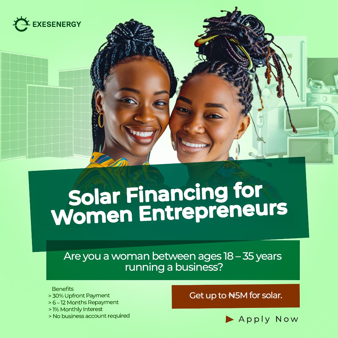 Dear Queens in business

Your business shouldn’t shut down because NEPA decides to misbehave.

This is why we created Solar Financing for Women Entrepreneurs

Aged between 18–35...

Get ₦1M–₦5M solar, pay conveniently, and keep your business running 24/7.

Stay powered and