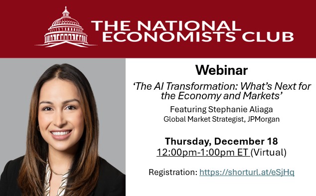NatlEconClub's tweet photo. Join us next week for our last 2025 event!

National Economists Club Webinar – Thursday, Dec. 18 (12pm – 1pm ET)

‘The AI Transformation: What’s Next for the Economy and Markets’ with Stephanie Aliaga

Registration: https://t.co/svXNb2vYuk https://t.co/3PJmnNV8Yb