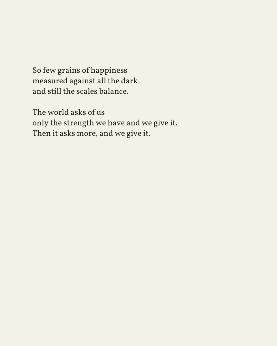 readalittlepoem's tweet photo. “The world asks of us / only the strength we have and we give it. / Then it asks more, and we give it.”

— Jane Hirshfield

.
.
.

This poem appeared in The October Palace by Jane Hirshfield, published by HarperCollins, 1994. Shared here with deep gratitude. https://t.co/4FbTdmL0Uo