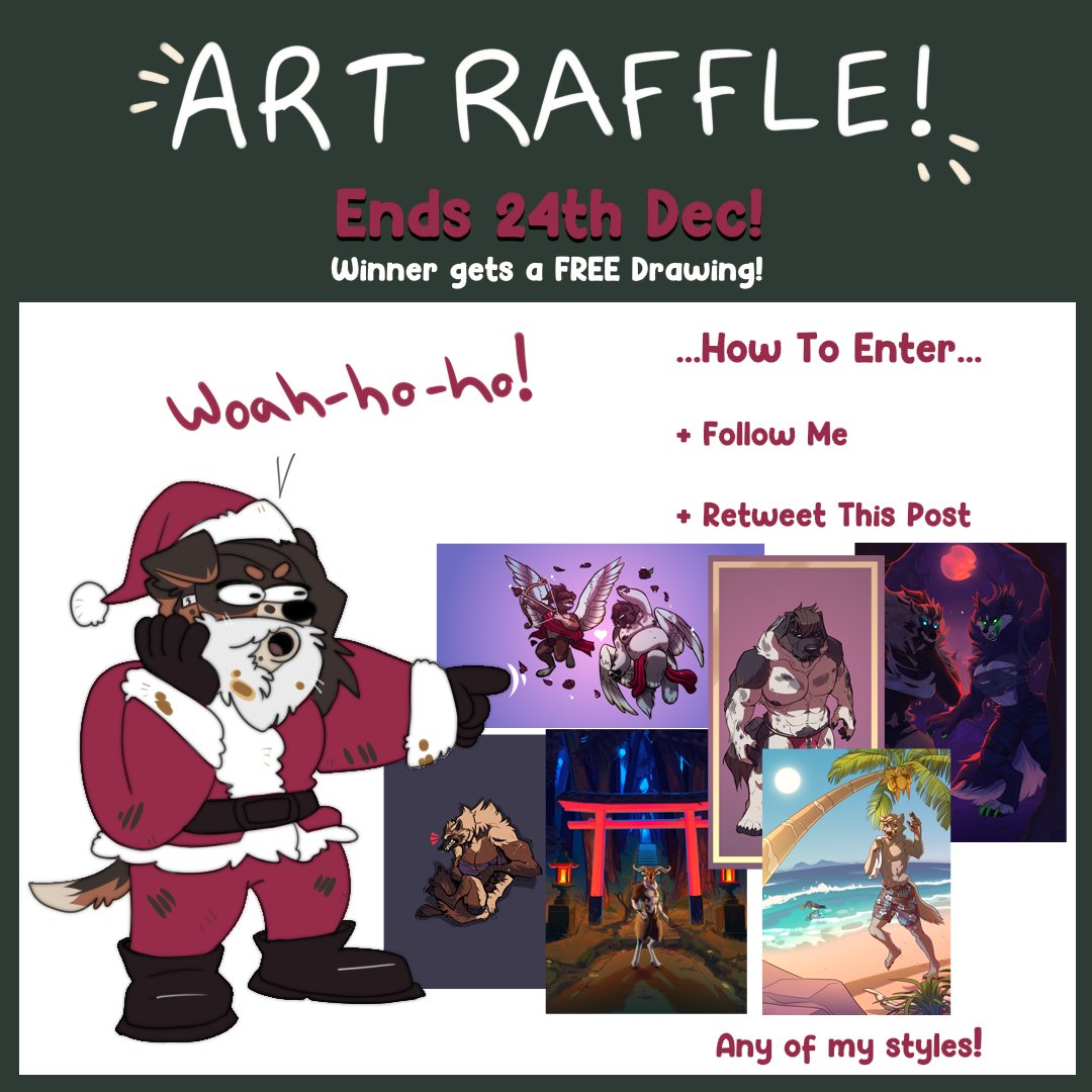 Christmas Art Raffle!

Santa isn't real, but I am! Enter my little Christmas art raffle and get an epic picture by yours truly. There might be more than one winner too, WOOF!

How to enter:
- Follow me
- Retweet this post

Ends: 24th December (25th NZ)
Thank you~

#furryart
