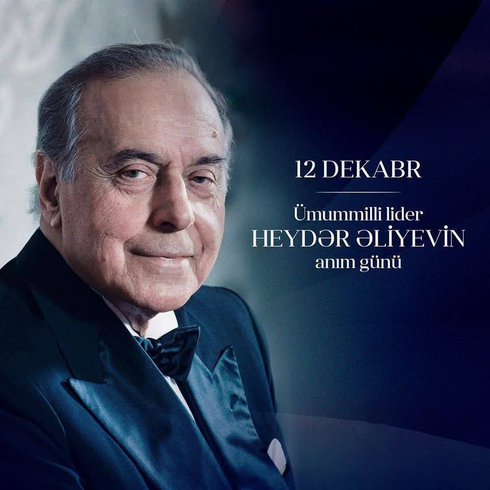 12 Dekabr - Ümummilli Lider Heydər Əliyevin Anım Günü