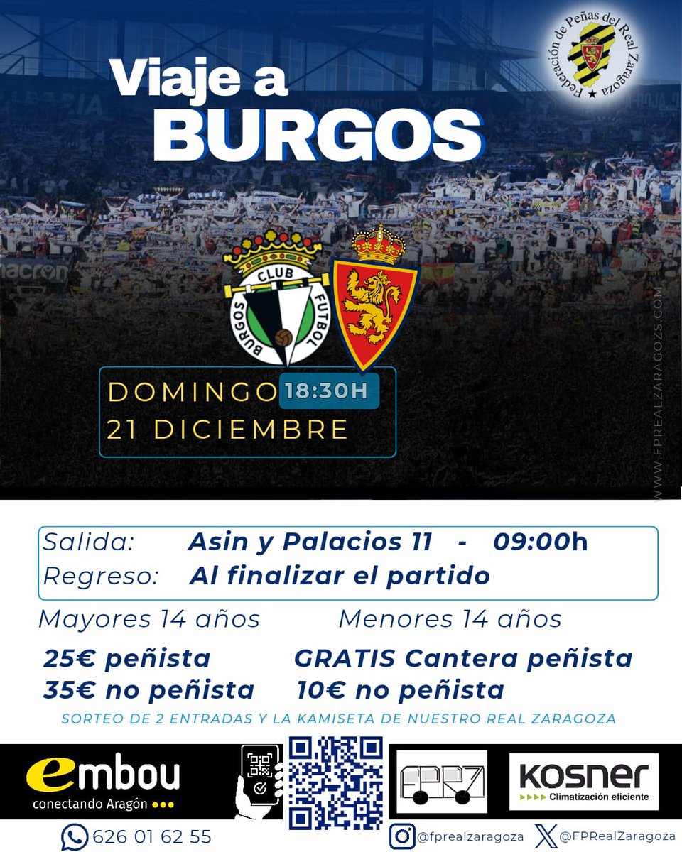 🚌VIAJE A BURGOS 
21 DICIEMBRE 2025

⏰️09.00H. Asín y Palacios, 11
Vuelta: Al finalizar el partido
Posibilidad de parada bajo demanda
Adultos
PEÑISTA 25€
NO PEÑISTAS 35€
<14 años peñista 0€
<14 No peñista 10€

👉fprealzaragoza.com/tienda/

#ZaragozaNuncaSeRinde 
💙🤍