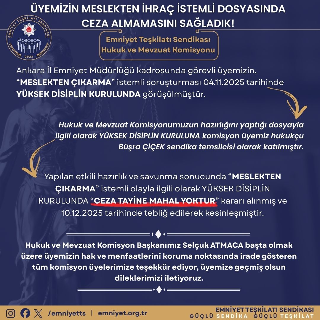 ÜYEMİZİN MESLEKTEN İHRAÇ İSTEMLİ DOSYASINDA CEZA ALMAMASINI SAĞLADIK!

📂 Ankara İl Emniyet Müdürlüğü kadrosunda görevli üyemizin, “MESLEKTEN ÇIKARMA” istemli soruşturması 04.11.2025 tarihinde YÜKSEK DİSİPLİN KURULUNDA görüşülmüştür.

⚖️ Hukuk ve Mevzuat Komisyonumuzun
