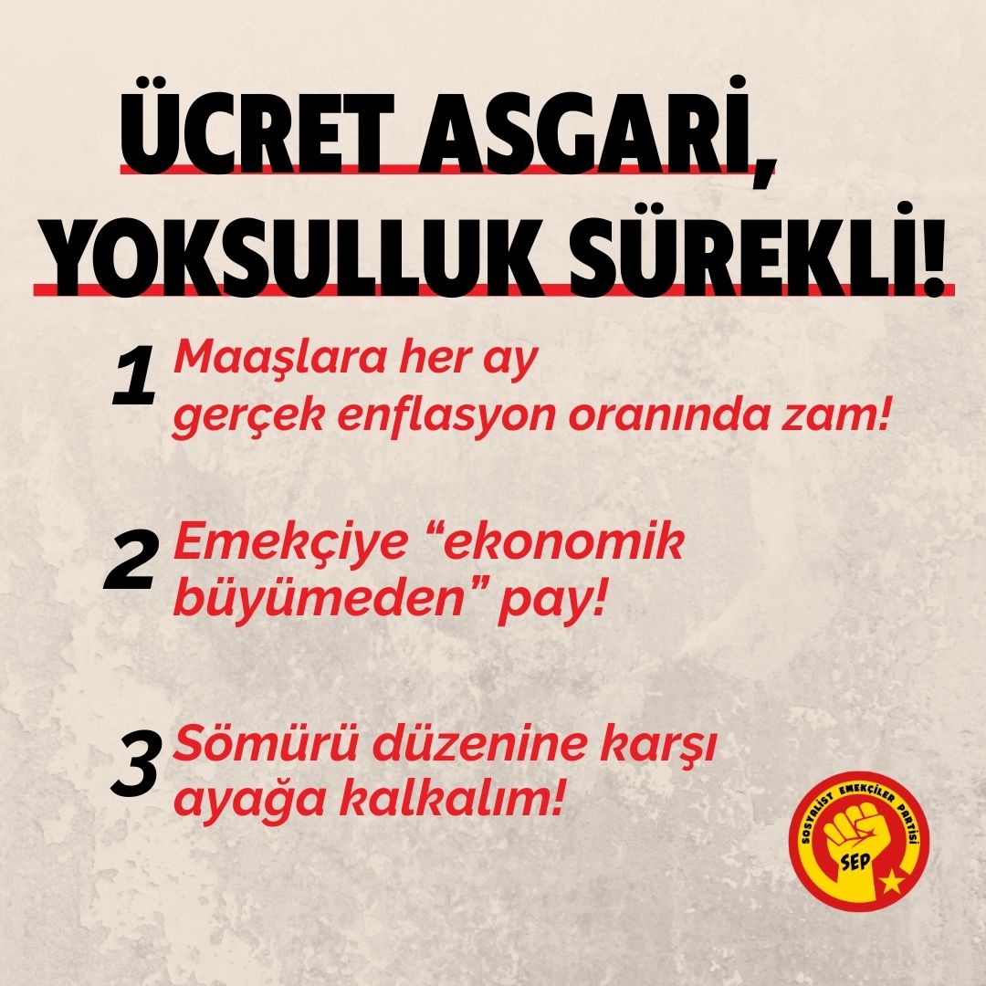 SEP Açıklaması  (4 Aralık 2025)

ÜCRET ASGARİ, YOKSULLUK SÜREKLİ!  🔴MAAŞLARA HER AY GERÇEK ENFLASYON ORANINDA ZAM! 
🔴 Emekçiye “EKONOMİK BÜYÜMEDEN” PAY!  

Asgari ücret tespit süreci, işçilerin söz ve mücadele hakkını her zaman yok sayardı. Ne bir toplu sözleşme yaklaşımı ne