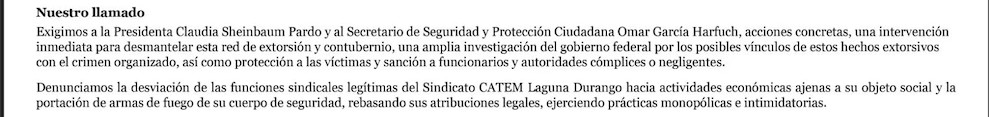 Para hacer memoria. Este es el desplegado que empresarios de La Laguna publicaron en agosto para denunciar extorsiones de la CATEM.

En dos ocasiones menciona a ese sindicato.

El gobierno federal sigue sin reconocer que el Edgar Rodríguez "El Limones" era parte de la CATEM.