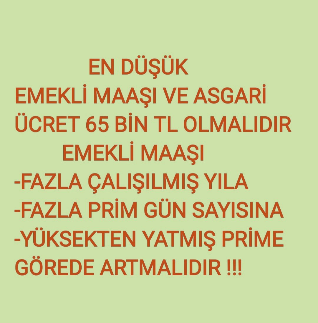 En düşük Emekli maaşı 
65 bin lira olmalıdır