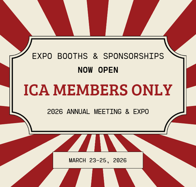 Expo &amp; Sponsorship Registration is NOW OPEN for ICA Members! 

Booths + sponsorships are officially open exclusively to members before we release anything to the public.

Members: Check your email for the registration link