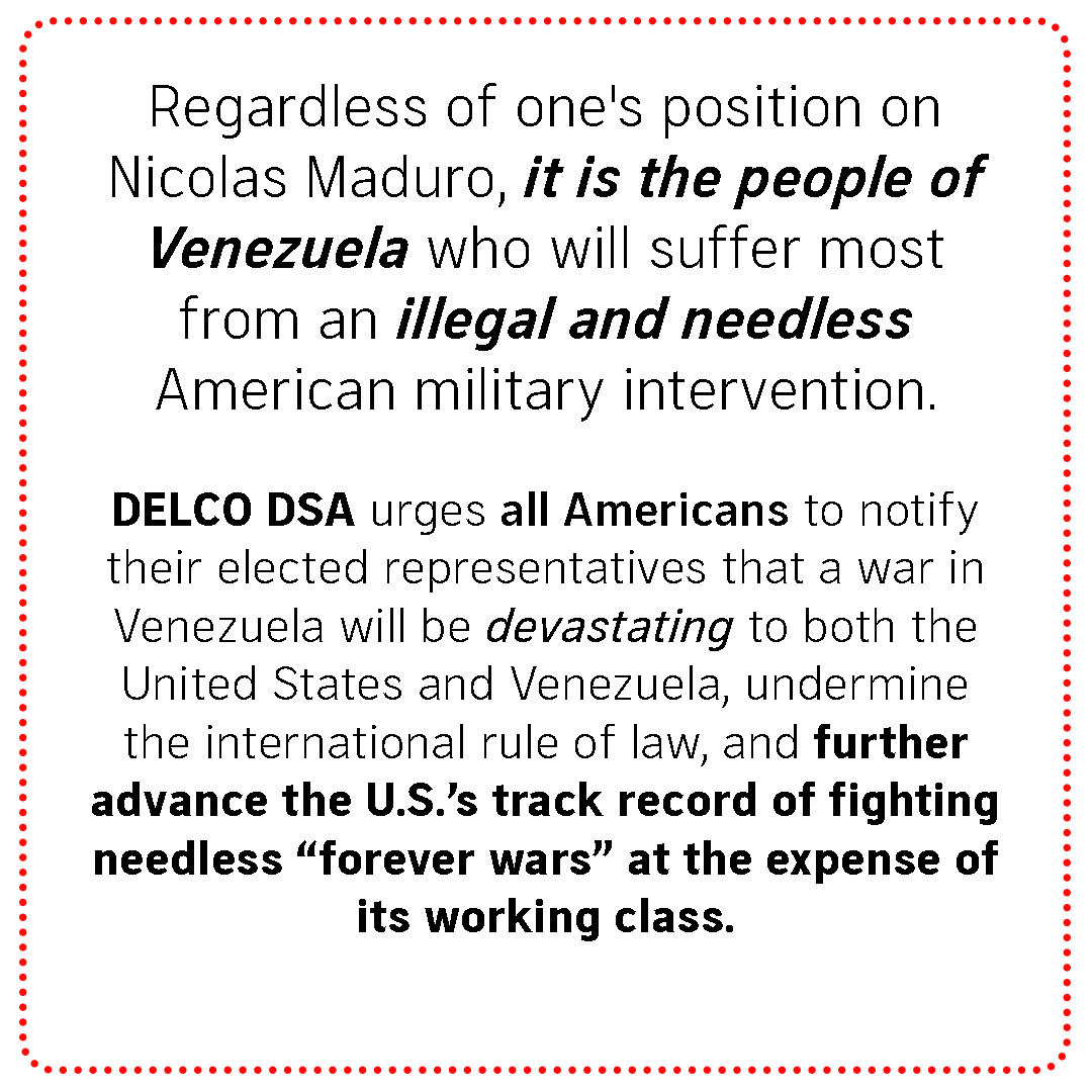 DELCO DSA unequivocally rejects economic, political, and military intervention in Venezuela by the United States. 

Read our full statement below.