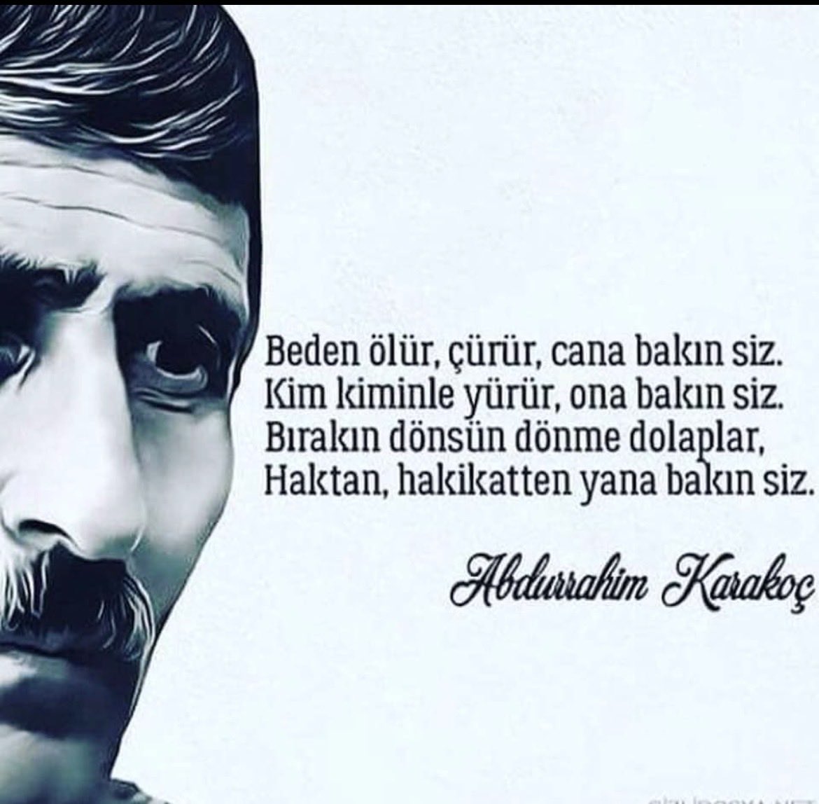 CeltikTurker's tweet photo. "Beden ölür, çürür, cana bakın siz. 
Kim kiminle yürür, ona bakın siz. 
Bırakın dönsün dönme dolaplar.
Haktan hakikatten yana bakın siz."

Abdurrahim Karakoç https://t.co/KsDwrg3Lh2