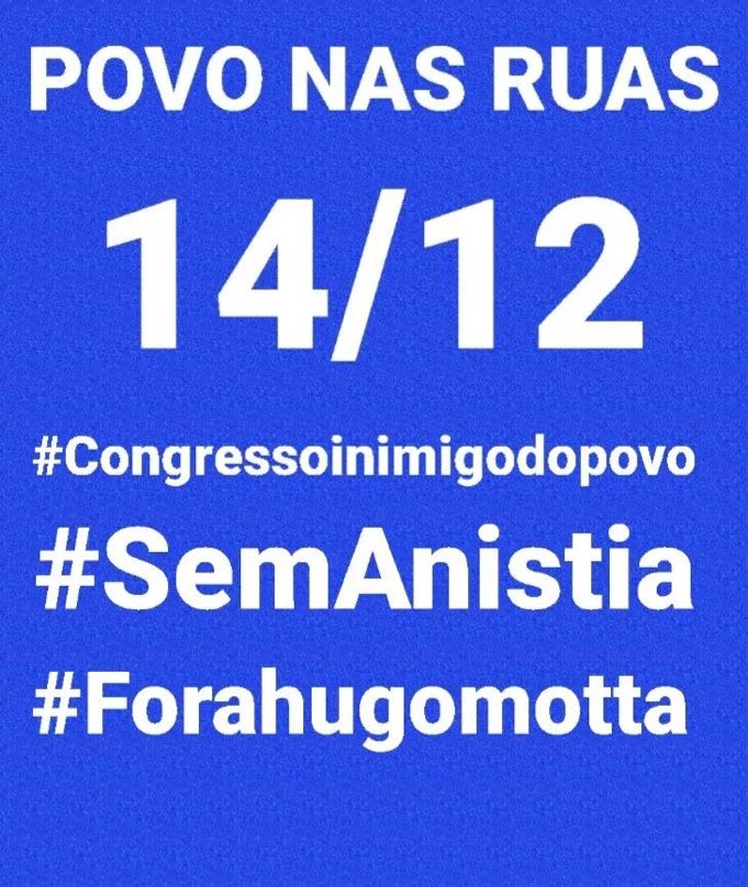 Tem que ser gigante
Fora Hugo Motta 
Fora Alcolumbre 
Inimigos do povo
Sem anistia